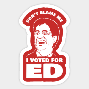 Don't Blame Me I Voted For Ed Sticker